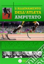 L'Allenamento dell'Atleta Amputato. E-book. Formato PDF ebook