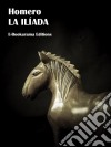 La Ilíada. E-book. Formato EPUB ebook di Homero