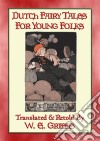 DUTCH FAIRY TALES FOR YOUNG FOLKS (English) - 21 Illustrated Children's Stories21 illustrated fairy tales from Holland. E-book. Formato EPUB ebook