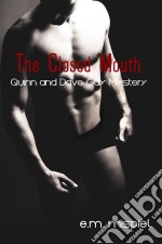 The Closed Mouth: A Quinn And Dave Gay Mystery. E-book. Formato EPUB ebook