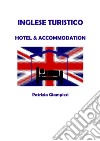 Inglese turistico: hotel & accommodation. E-book. Formato PDF ebook di Patrizia Giampieri