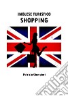 Inglese turistico: Shopping. E-book. Formato PDF ebook