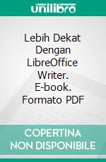 Lebih Dekat Dengan LibreOffice Writer. E-book. Formato PDF ebook