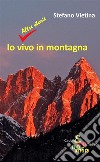 Io vivo in montagna. E-book. Formato PDF ebook