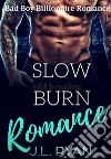 Slow Burn RomanceA Bad Boy Billionaire Romance Series. E-book. Formato EPUB ebook