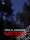 Il delitto della pineta piccola. E-book. Formato EPUB ebook di Vito G. Cassano