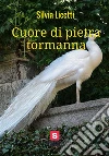 Cuore di pietra tormanna. E-book. Formato EPUB ebook di Silvia Licetti