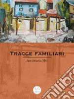 Tracce familiari. E-book. Formato EPUB ebook