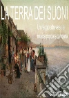 La terra dei suoni: Un viaggio attraverso la musica popolare campana. E-book. Formato EPUB ebook di Carmine Ruizzo