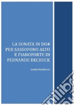 La Sonata in Do# per sassofono alto e pianoforte di Fernande Decruck. E-book. Formato EPUB ebook