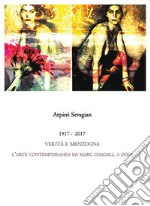 1917-2017.VERITÀ E MENZOGNA. L’arte contemporanea da Marc Chagall a oggi. E-book. Formato PDF ebook