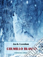 Colmillo Blanco. E-book. Formato EPUB ebook