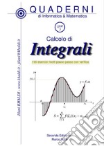 Calcolo di Integrali: 100 esercizi risolti passo-passo con verifica. E-book. Formato PDF ebook