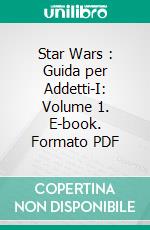 Star Wars : Guida per Addetti-I: Volume 1. E-book. Formato PDF ebook di andrea