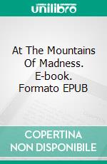 At The Mountains Of Madness. E-book. Formato Mobipocket ebook di H. P. Lovecraft