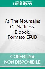 At The Mountains Of Madness. E-book. Formato EPUB ebook