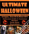 Ultimate HalloweenDo-It-Yourself Unique Halloween Crafts, Halloween Costumes, Halloween Dog Costumes, & Halloween Makeup. E-book. Formato EPUB ebook