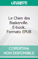 Le Chien des Baskerville. E-book. Formato EPUB ebook di Arthur Conan Doyle