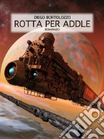 Rotta per Addle. E-book. Formato EPUB ebook