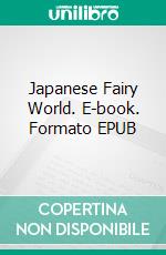 Japanese Fairy World. E-book. Formato EPUB ebook