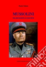 MussoliniDa socialista a fascista. E-book. Formato EPUB ebook