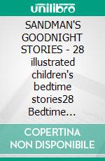 SANDMAN'S GOODNIGHT STORIES - 28 illustrated children's bedtime stories28 Bedtime Stories for Children. E-book. Formato EPUB