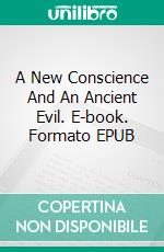 A New Conscience And An Ancient Evil. E-book. Formato EPUB ebook di Jane Addams