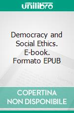 Democracy and Social Ethics. E-book. Formato EPUB ebook di Jane Addams