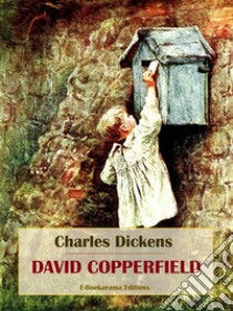 David Copperfield. E-book. Formato EPUB ebook di Charles Dickens