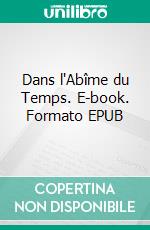Dans l'Abîme du Temps. E-book. Formato EPUB