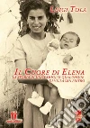 Il cuore di Elena: la storia di una famiglia qualunque di Villa San Pietro. E-book. Formato EPUB ebook di Luigi Tola