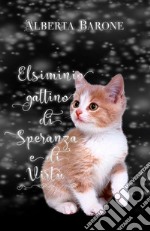 Elsiminio gattino di Speranza e di Virtù. E-book. Formato EPUB ebook