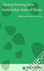 Tipologi Seorang Guru berdasarkan Asma-ul Husna: 9788827593561 . E-book. Formato PDF