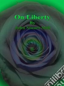 On Liberty. E-book. Formato Mobipocket ebook di John Stuart Mill