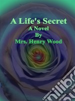 A Life's Secret: A Novel. E-book. Formato EPUB ebook