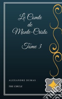 Le Comte de Monte-Cristo - Tome III. E-book. Formato EPUB ebook di Alexandre Dumas