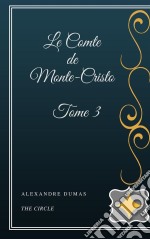 Le Comte de Monte-Cristo - Tome III. E-book. Formato EPUB ebook