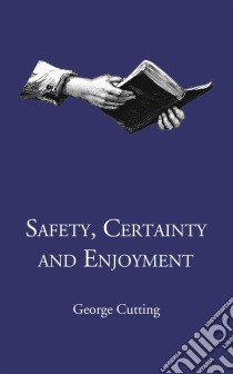 Safety, Certainty and Enjoyment. E-book. Formato EPUB ebook di George Cutting