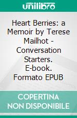 Heart Berries: a Memoir by Terese Mailhot | Conversation Starters. E-book. Formato EPUB ebook di dailyBooks