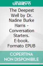 The Deepest Well by Dr. Nadine Burke Harris | Conversation Starters. E-book. Formato EPUB ebook di dailyBooks