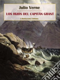 Los hijos del capitán Grant. E-book. Formato EPUB ebook di Julio Verne