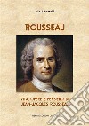 RousseauVita, opere e pensiero di Jean-Jacques Rousseau. E-book. Formato EPUB ebook di Pilo Albertelli