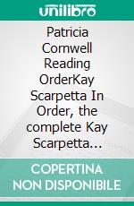 Patricia Cornwell Reading OrderKay Scarpetta In Order, the complete Kay Scarpetta Series In Order Book Guide. E-book. Formato PDF ebook di Mobile Library