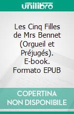 Les Cinq Filles de Mrs Bennet (Orgueil et Préjugés). E-book. Formato EPUB ebook