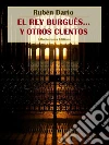 El rey burgués... y otros cuentos. E-book. Formato EPUB ebook di Rubén Darío