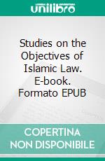 Studies on the Objectives of Islamic Law. E-book. Formato EPUB