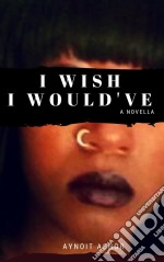 I Wish I Would've. E-book. Formato EPUB