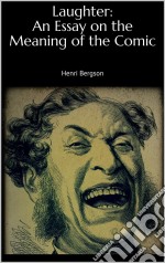 Laughter: An Essay on the Meaning of the Comic. E-book. Formato EPUB ebook