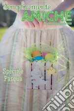 Speciale Pasqua, Semplicemente Amiche. E-book. Formato EPUB ebook