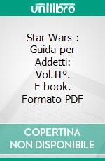 Star Wars : Guida per Addetti: Vol.II°. E-book. Formato PDF ebook